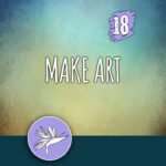 ACTION 18: Make art