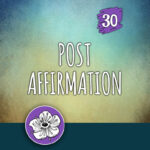 ACTION 30: Post affirmation