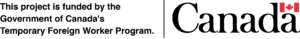 This project is funded by the Government of Canada's Foreign Temporary Workers Program.