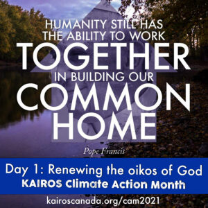 Humanity still has the ability to work together in building our common home, DAY 1 of Climate Action Month: renewing the oikos of God