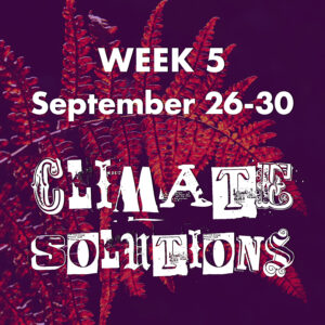 Week 5 - September 26-30, CLIMATE SOLUTIONS