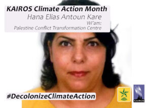 Image of Hana Elias Anton Kare. Text: KAIROS Climate Action Month. Hana Elias Anton Kare, Wi’am: Palestine Conflict Transformation Centre. Hashtag Decolonize Climate Action